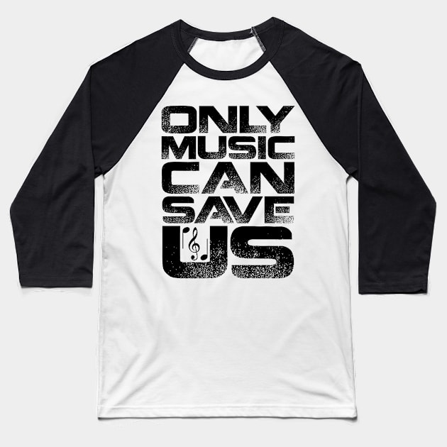 Only Music Can Save Us Baseball T-Shirt by colorsplash